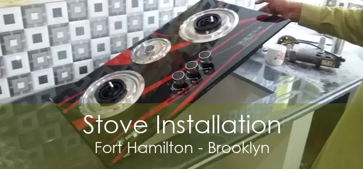 Stove Installation Fort Hamilton - Brooklyn