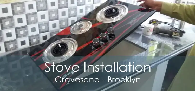 Stove Installation Gravesend - Brooklyn