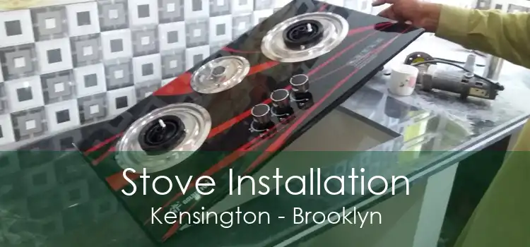 Stove Installation Kensington - Brooklyn