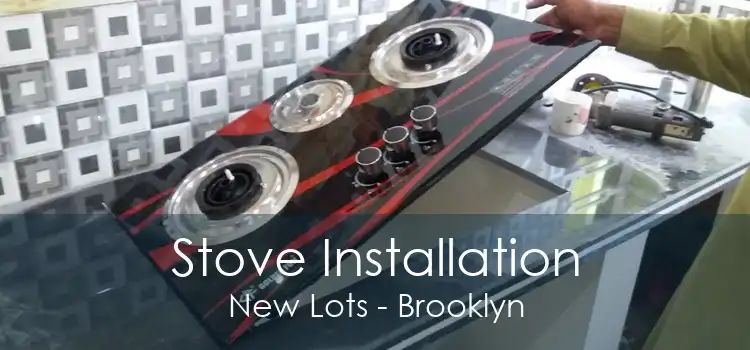 Stove Installation New Lots - Brooklyn