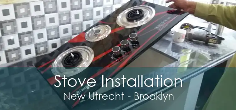 Stove Installation New Utrecht - Brooklyn