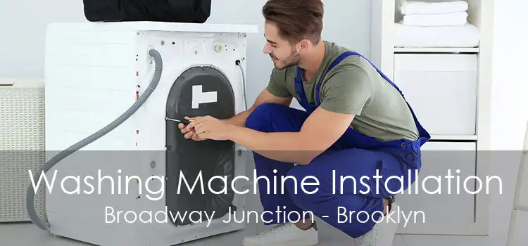 Washing Machine Installation Broadway Junction - Brooklyn