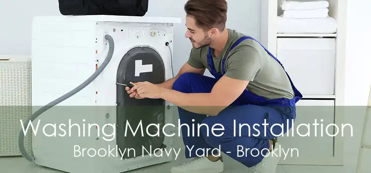 Washing Machine Installation Brooklyn Navy Yard - Brooklyn