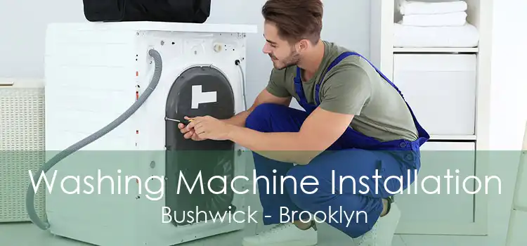 Washing Machine Installation Bushwick - Brooklyn