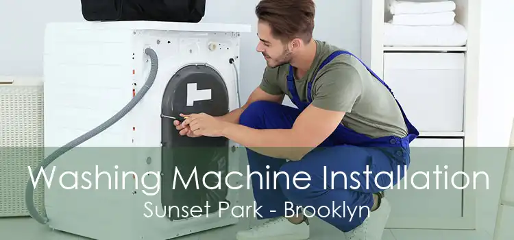 Washing Machine Installation Sunset Park - Brooklyn